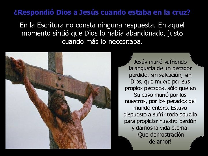 ¿Respondió Dios a Jesús cuando estaba en la cruz? En la Escritura no consta