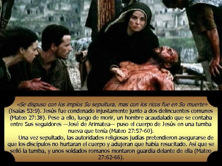  «Se dispuso con los impíos Su sepultura, mas con los ricos fue en
