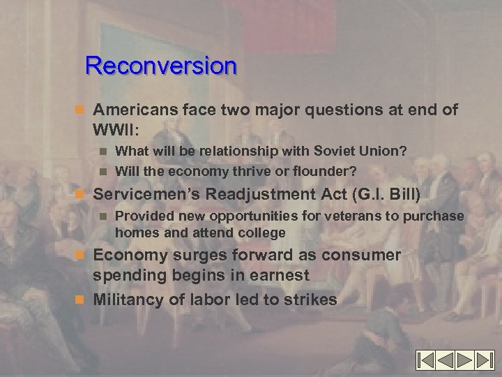 Reconversion n Americans face two major questions at end of WWII: What will be