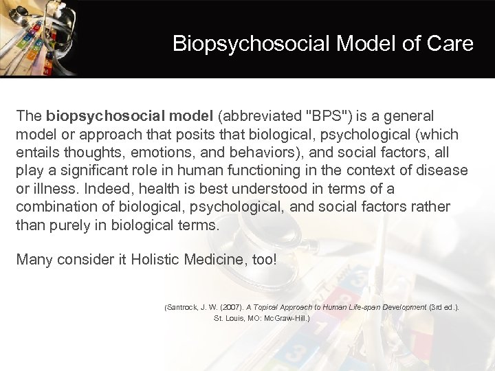 Biopsychosocial Model of Care The biopsychosocial model (abbreviated 