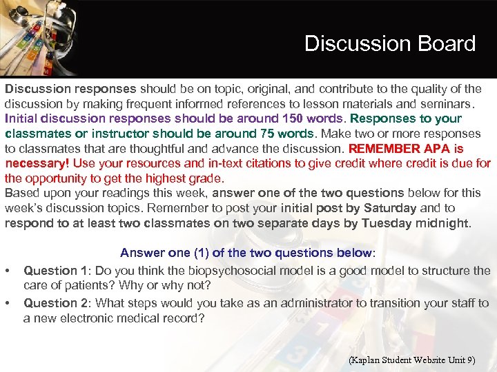 Discussion Board Discussion responses should be on topic, original, and contribute to the quality