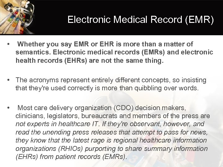 Electronic Medical Record (EMR) • Whether you say EMR or EHR is more than