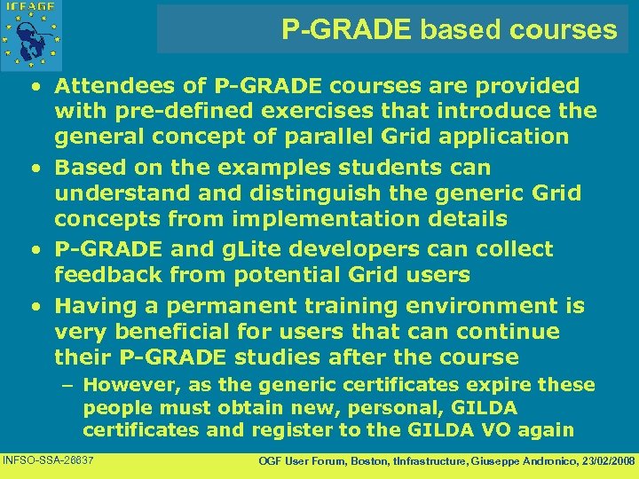 P-GRADE based courses • Attendees of P-GRADE courses are provided with pre-defined exercises that