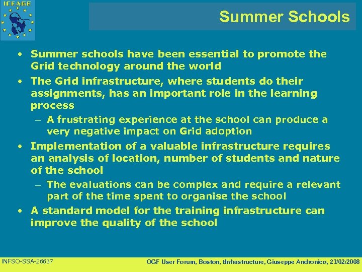 Summer Schools • Summer schools have been essential to promote the Grid technology around