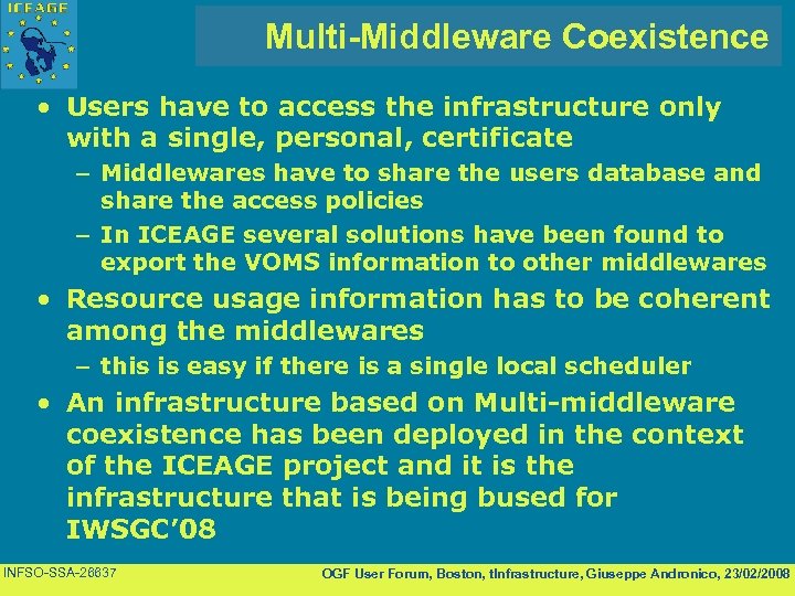 Multi-Middleware Coexistence • Users have to access the infrastructure only with a single, personal,