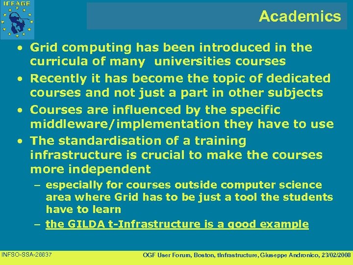 Academics • Grid computing has been introduced in the curricula of many universities courses