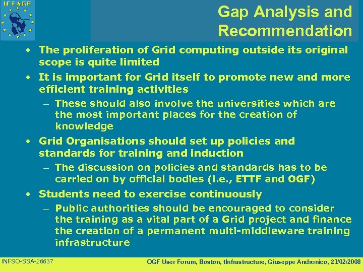 Gap Analysis and Recommendation • The proliferation of Grid computing outside its original scope