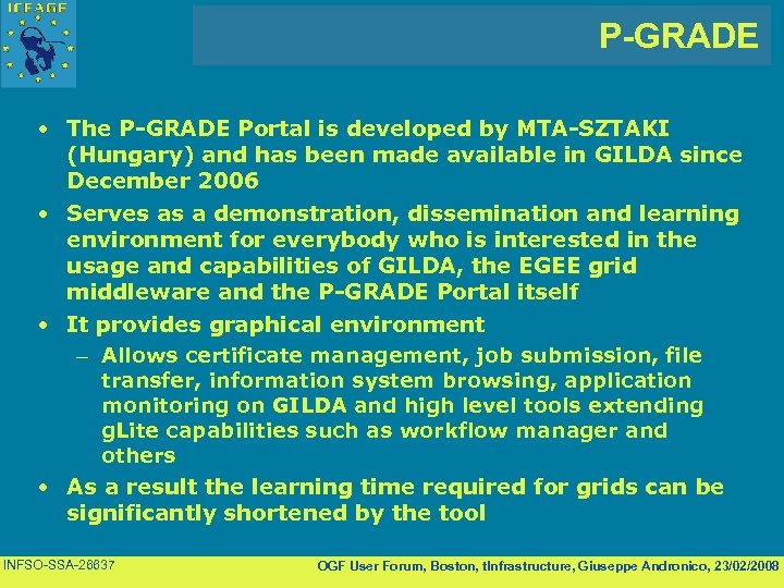 P-GRADE • The P-GRADE Portal is developed by MTA-SZTAKI (Hungary) and has been made
