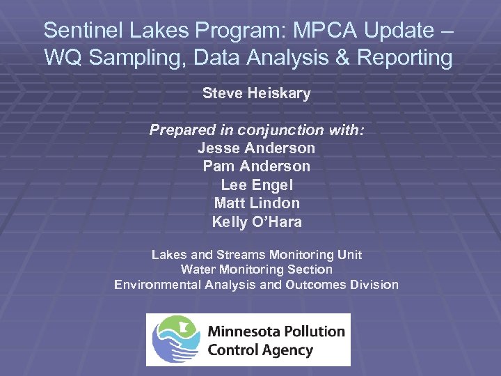 Sentinel Lakes Program: MPCA Update – WQ Sampling, Data Analysis & Reporting Steve Heiskary