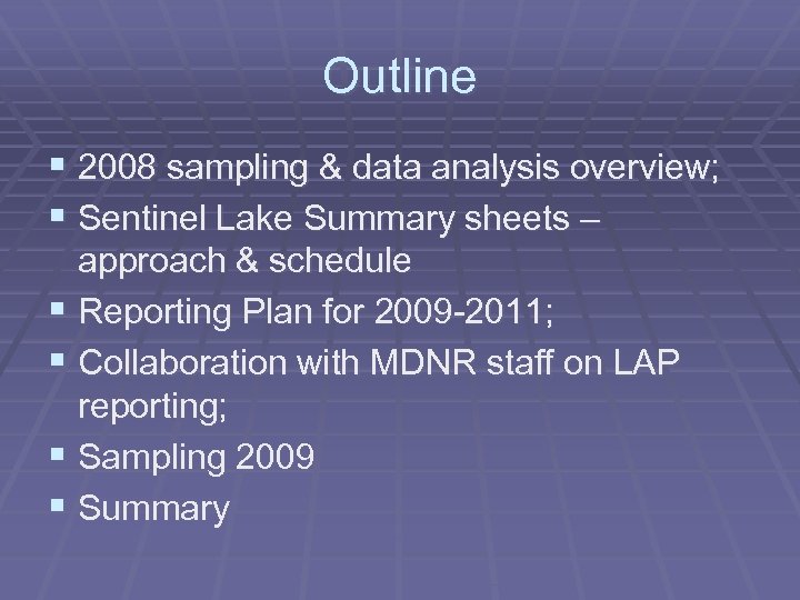 Outline § 2008 sampling & data analysis overview; § Sentinel Lake Summary sheets –