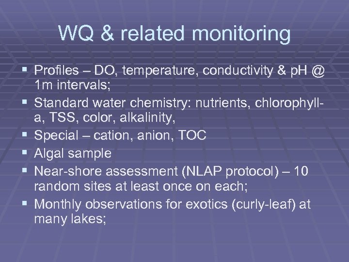 WQ & related monitoring § Profiles – DO, temperature, conductivity & p. H @