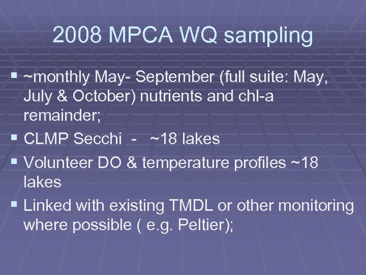 2008 MPCA WQ sampling § ~monthly May- September (full suite: May, July & October)