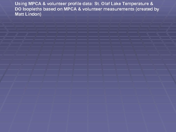Using MPCA & volunteer profile data: St. Olaf Lake Temperature & DO Isopleths based