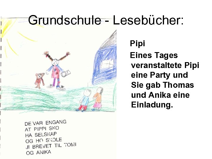 Grundschule - Lesebücher: Pipi Eines Tages veranstaltete Pipi eine Party und Sie gab Thomas