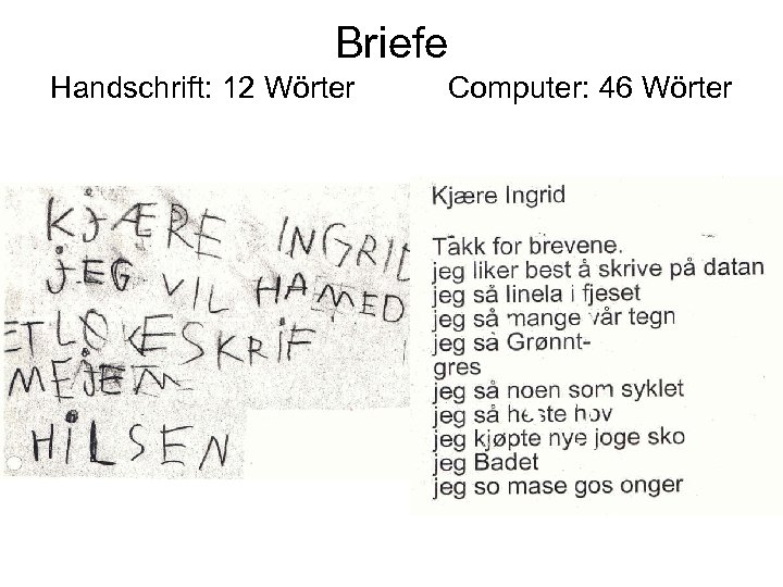 Briefe Handschrift: 12 Wörter Computer: 46 Wörter 