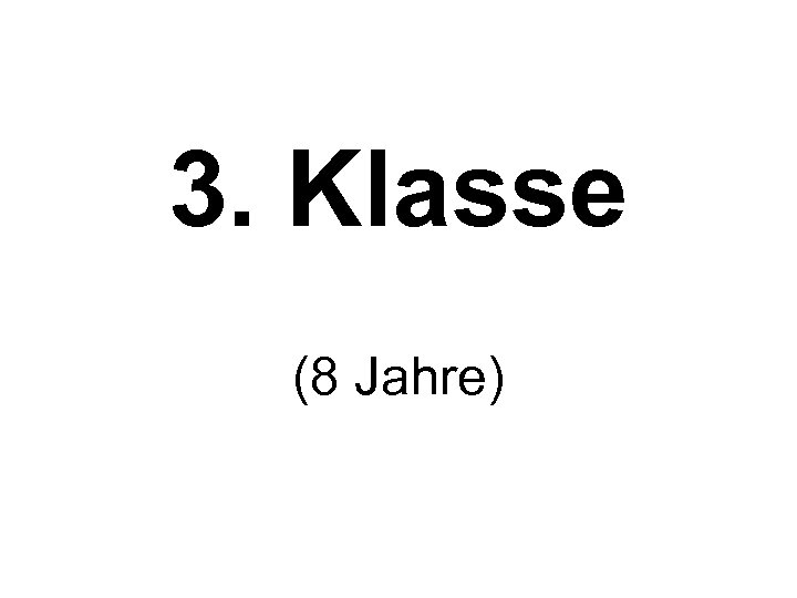 3. Klasse (8 Jahre) 