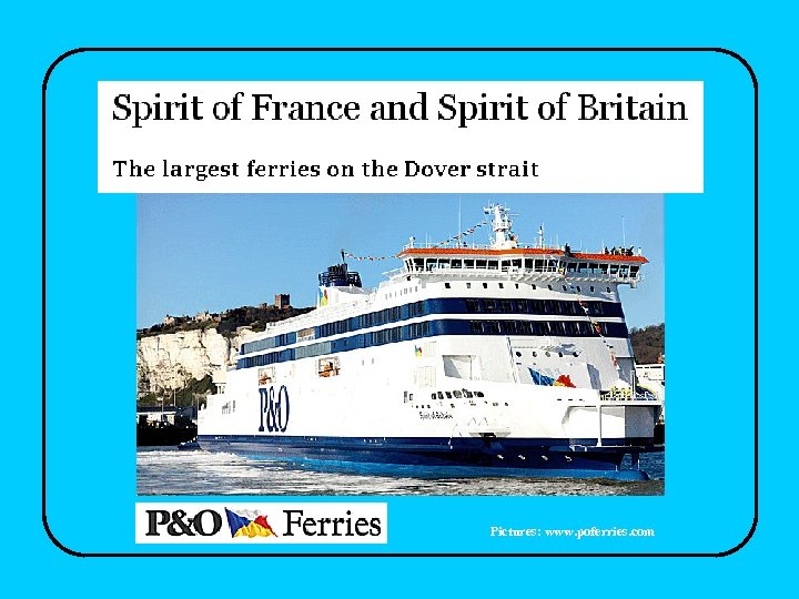 Pictures: www. poferries. com 
