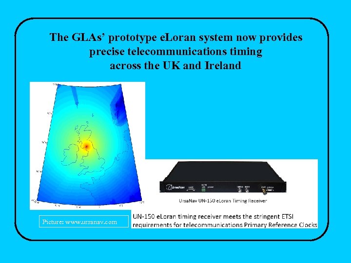 The GLAs’ prototype e. Loran system now provides precise telecommunications timing across the UK
