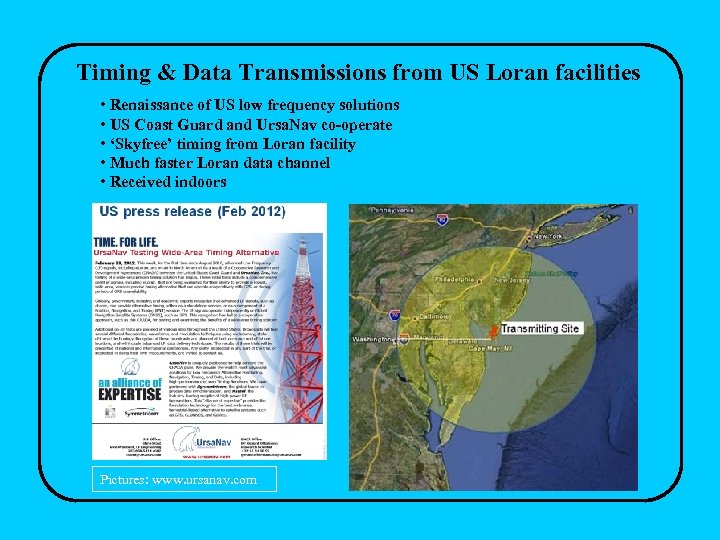 Timing & Data Transmissions from US Loran facilities • Renaissance of US low frequency