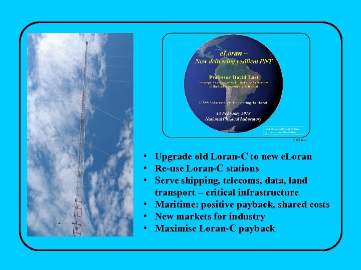  • Upgrade old Loran-C to new e. Loran • Re-use Loran-C stations •