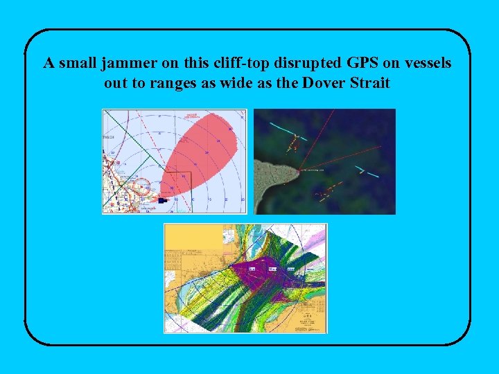 A small jammer on this cliff-top disrupted GPS on vessels out to ranges as
