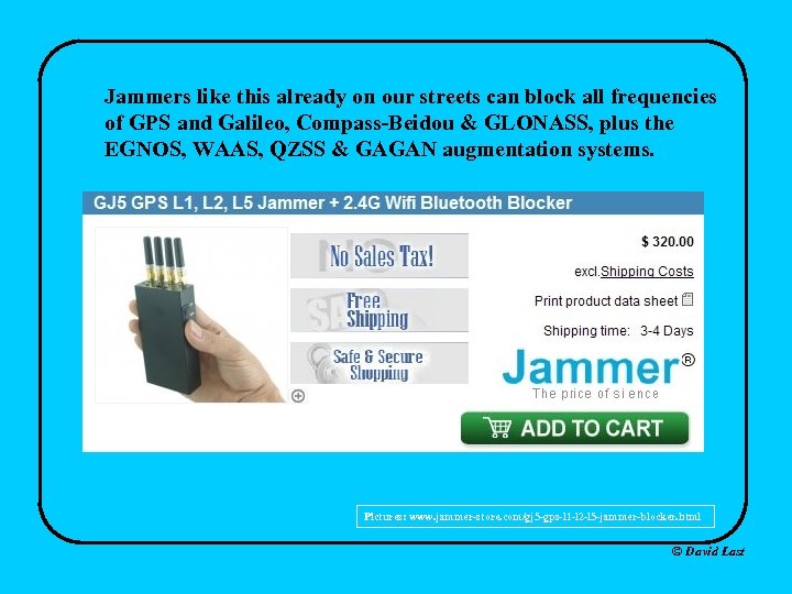 Jammers like this already on our streets can block all frequencies of GPS and