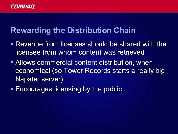 Rewarding the Distribution Chain § Revenue from licenses should be shared with the licensee