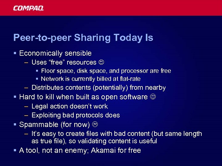 Peer-to-peer Sharing Today Is § Economically sensible – Uses “free” resources § Floor space,