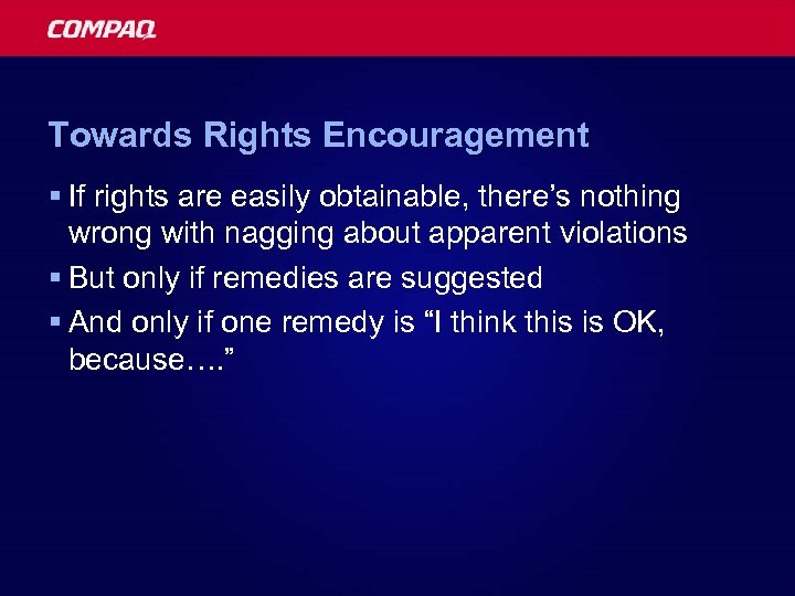 Towards Rights Encouragement § If rights are easily obtainable, there’s nothing wrong with nagging