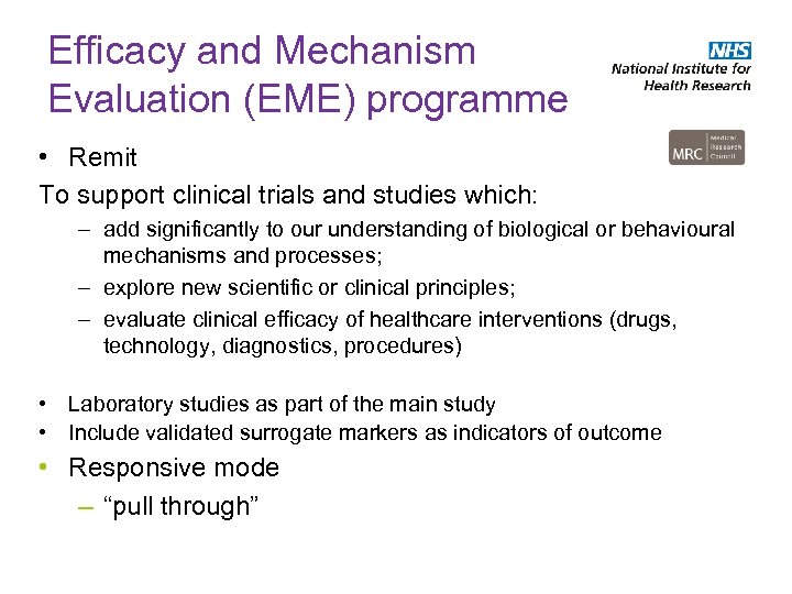 Efficacy and Mechanism Evaluation (EME) programme • Remit To support clinical trials and studies