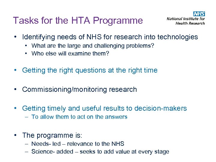 Tasks for the HTA Programme • Identifying needs of NHS for research into technologies