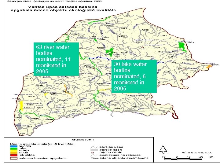 LATVIJAS VIDES, ĢEOLOĢIJAS UN METEOROLOĢIJAS AĢENTŪRA 63 river water 63 bodies nominated, 11 monitored