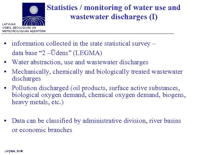 Statistics / monitoring of water use and wastewater discharges (I) LATVIJAS VIDES, ĢEOLOĢIJAS UN