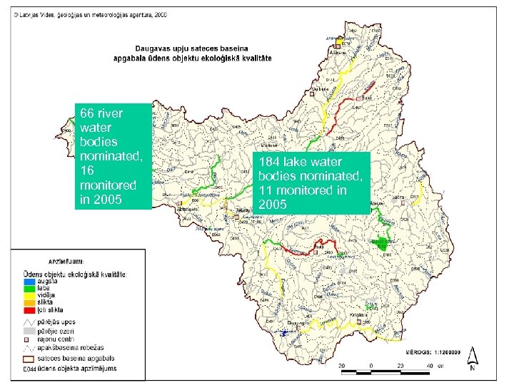 LATVIJAS VIDES, ĢEOLOĢIJAS UN METEOROLOĢIJAS AĢENTŪRA 66 river water bodies nominated, 16 monitored in