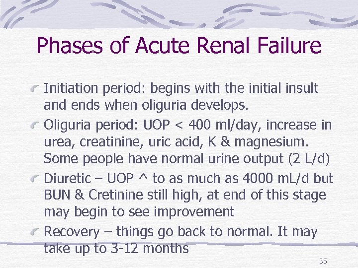 Phases of Acute Renal Failure Initiation period: begins with the initial insult and ends