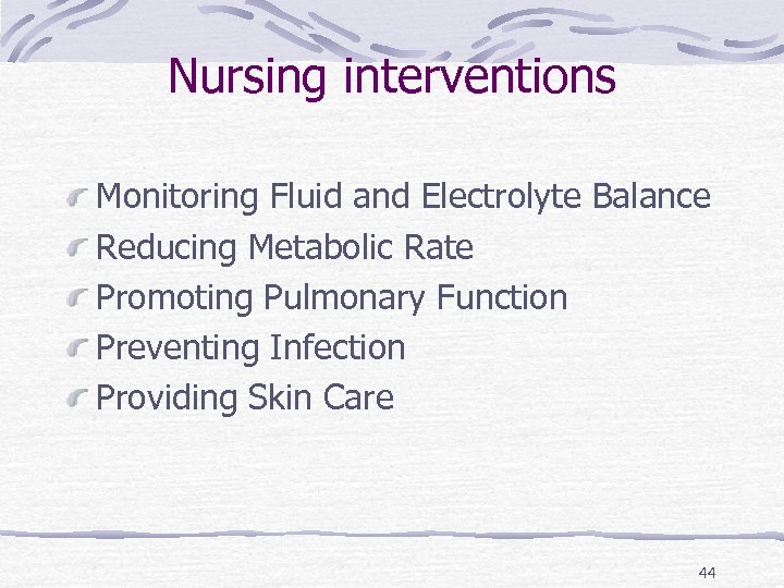 Nursing interventions Monitoring Fluid and Electrolyte Balance Reducing Metabolic Rate Promoting Pulmonary Function Preventing