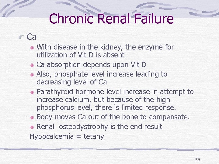 Chronic Renal Failure Ca With disease in the kidney, the enzyme for utilization of