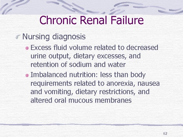 Chronic Renal Failure Nursing diagnosis Excess fluid volume related to decreased urine output, dietary