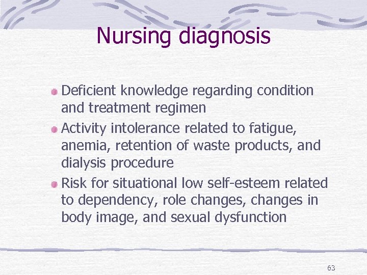 Nursing diagnosis Deficient knowledge regarding condition and treatment regimen Activity intolerance related to fatigue,