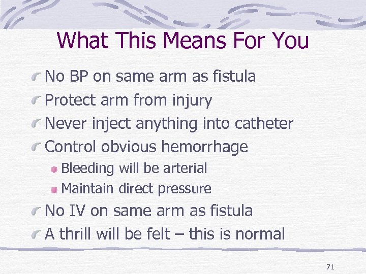 What This Means For You No BP on same arm as fistula Protect arm