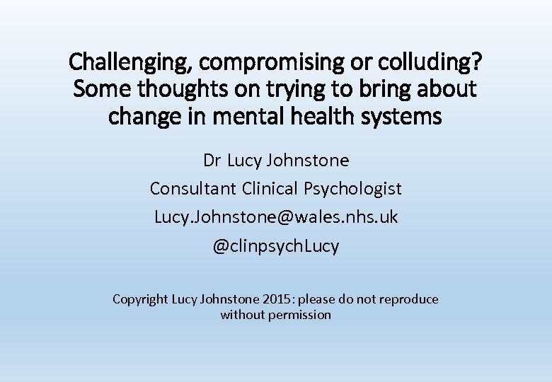 Challenging, compromising or colluding? Some thoughts on trying to bring about change in mental