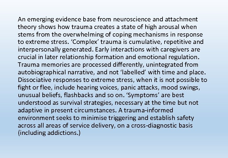 An emerging evidence base from neuroscience and attachment theory shows how trauma creates a