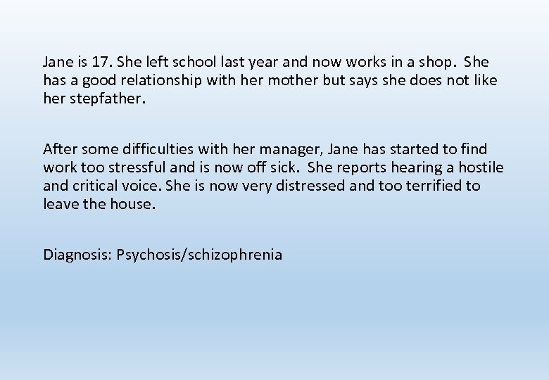 Jane is 17. She left school last year and now works in a shop.