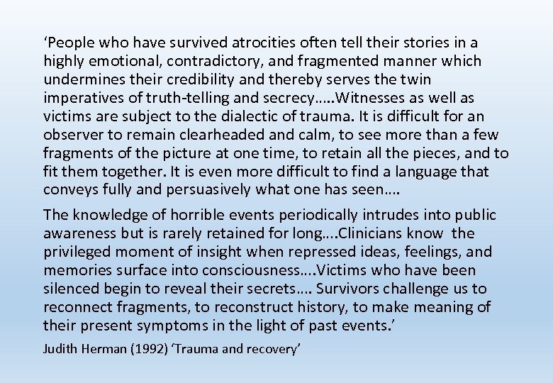 ‘People who have survived atrocities often tell their stories in a highly emotional, contradictory,