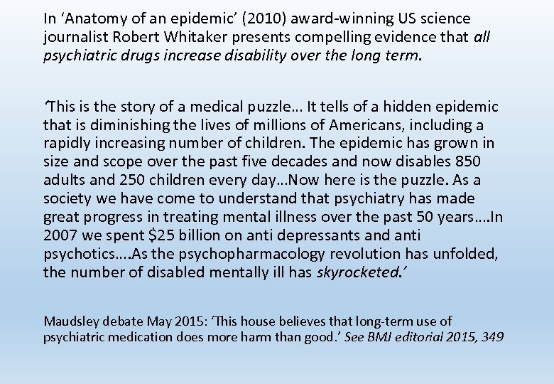 In ‘Anatomy of an epidemic’ (2010) award-winning US science journalist Robert Whitaker presents compelling