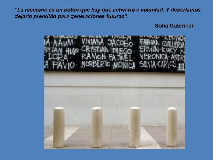 “La memoria es un botón que hay que activarlo a voluntad. Y deberíamos dejarlo