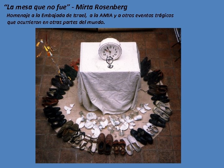  “La mesa que no fue” - Mirta Rosenberg Homenaje a la Embajada de
