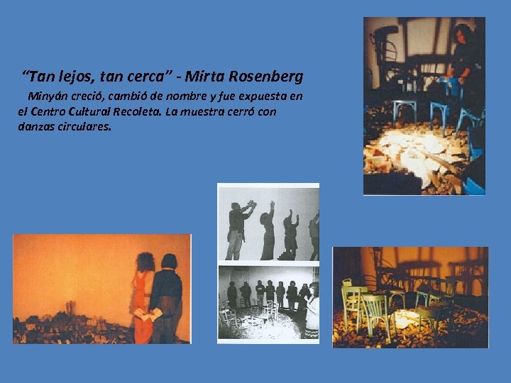 “Tan lejos, tan cerca” - Mirta Rosenberg Minyán creció, cambió de nombre y fue
