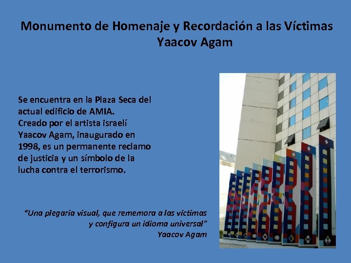  Monumento de Homenaje y Recordación a las Víctimas Yaacov Agam Se encuentra en