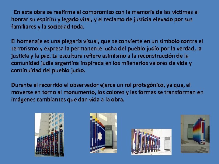 En esta obra se reafirma el compromiso con la memoria de las víctimas al